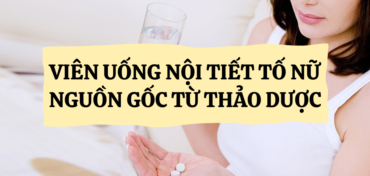 Viên uống nội tiết tố nữ